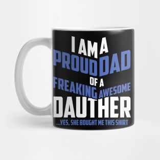 Fathers Day 2018 Proud Dad Of A Freaking Awesome Daughter Mug